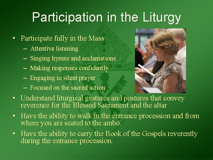 Participation in the Liturgy • Participate fully in the Mass – – – Attentive