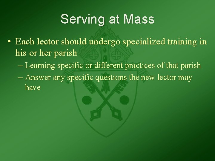Serving at Mass • Each lector should undergo specialized training in his or her