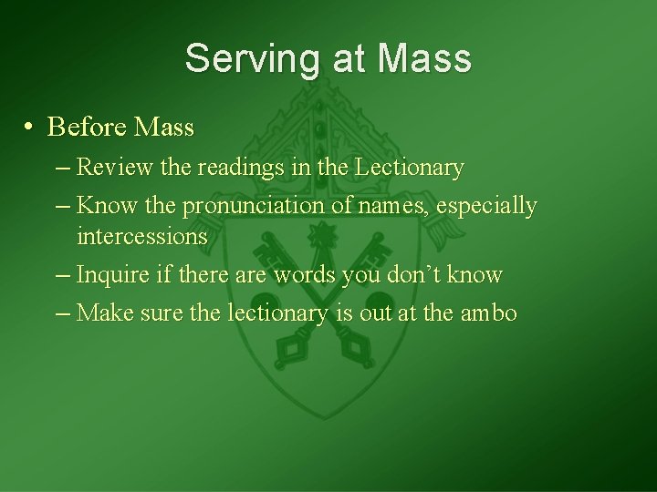 Serving at Mass • Before Mass – Review the readings in the Lectionary –