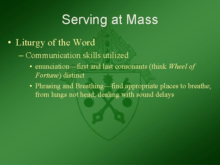 Serving at Mass • Liturgy of the Word – Communication skills utilized • enunciation—first