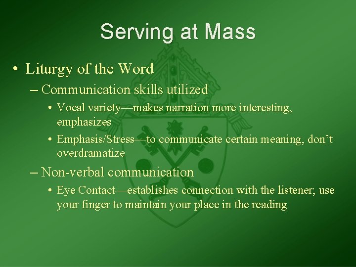 Serving at Mass • Liturgy of the Word – Communication skills utilized • Vocal