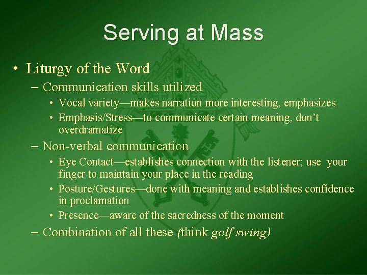 Serving at Mass • Liturgy of the Word – Communication skills utilized • Vocal