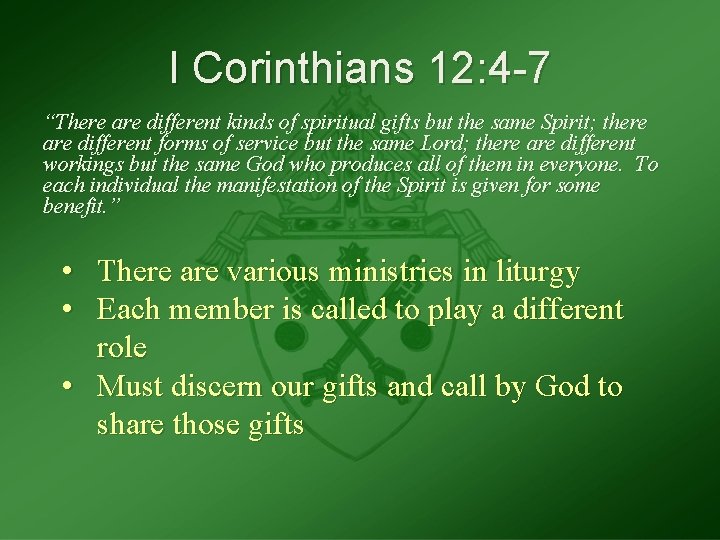 I Corinthians 12: 4 -7 “There are different kinds of spiritual gifts but the