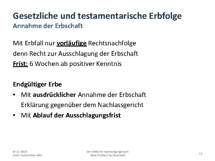 Gesetzliche und testamentarische Erbfolge Annahme der Erbschaft Mit Erbfall nur vorläufige Rechtsnachfolge denn Recht