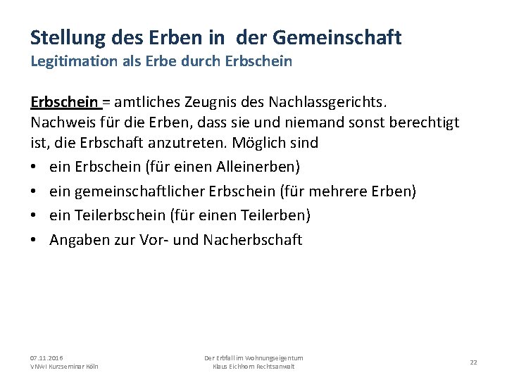 Stellung des Erben in der Gemeinschaft Legitimation als Erbe durch Erbschein = amtliches Zeugnis