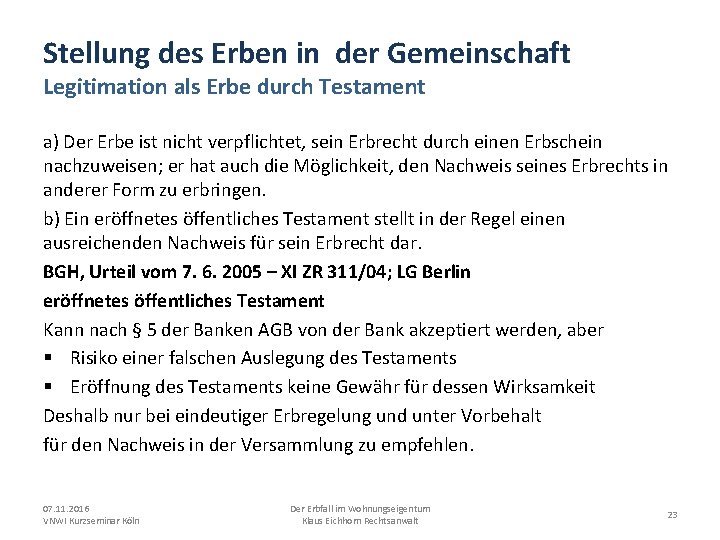 Stellung des Erben in der Gemeinschaft Legitimation als Erbe durch Testament a) Der Erbe