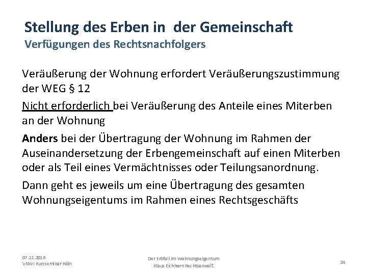 Stellung des Erben in der Gemeinschaft Verfügungen des Rechtsnachfolgers Veräußerung der Wohnung erfordert Veräußerungszustimmung