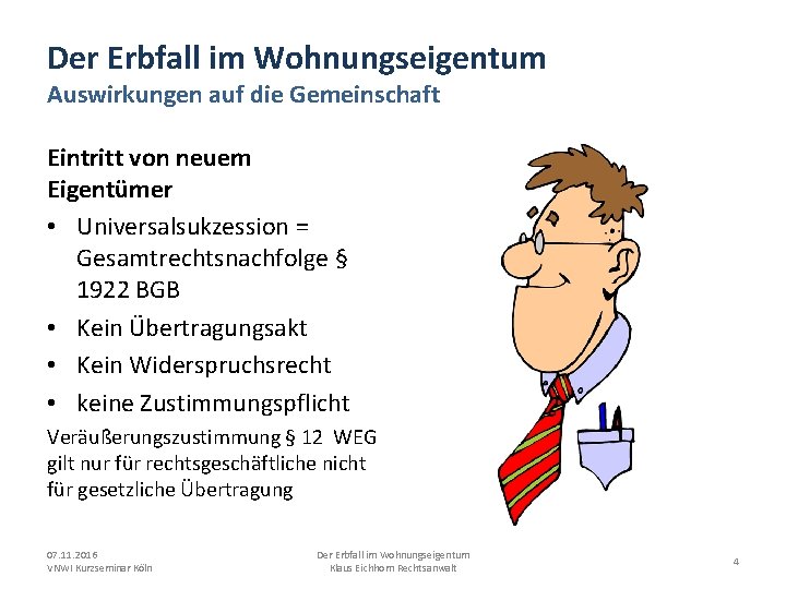 Der Erbfall im Wohnungseigentum Auswirkungen auf die Gemeinschaft Eintritt von neuem Eigentümer • Universalsukzession