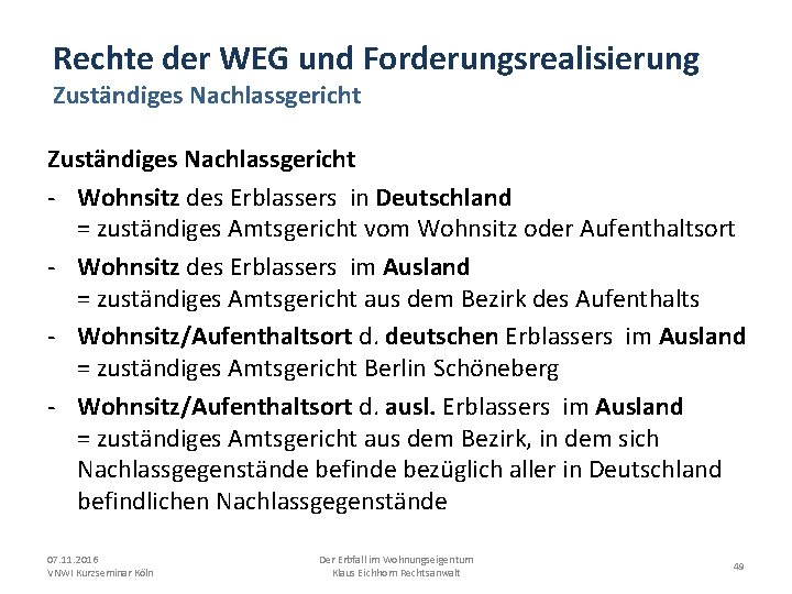 Rechte der WEG und Forderungsrealisierung Zuständiges Nachlassgericht - Wohnsitz des Erblassers in Deutschland =