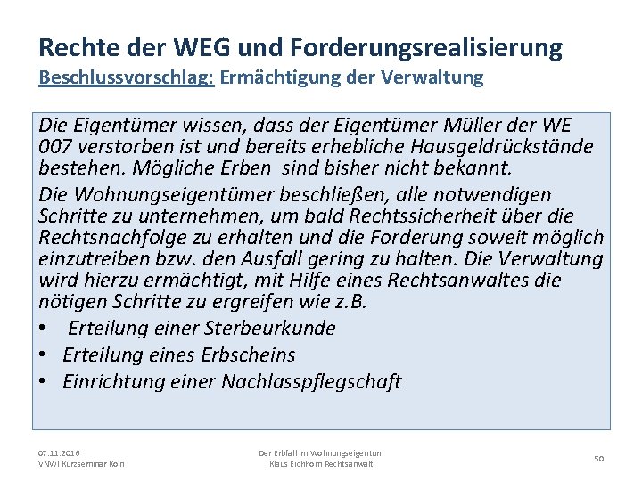 Rechte der WEG und Forderungsrealisierung Beschlussvorschlag: Ermächtigung der Verwaltung Die Eigentümer wissen, dass der