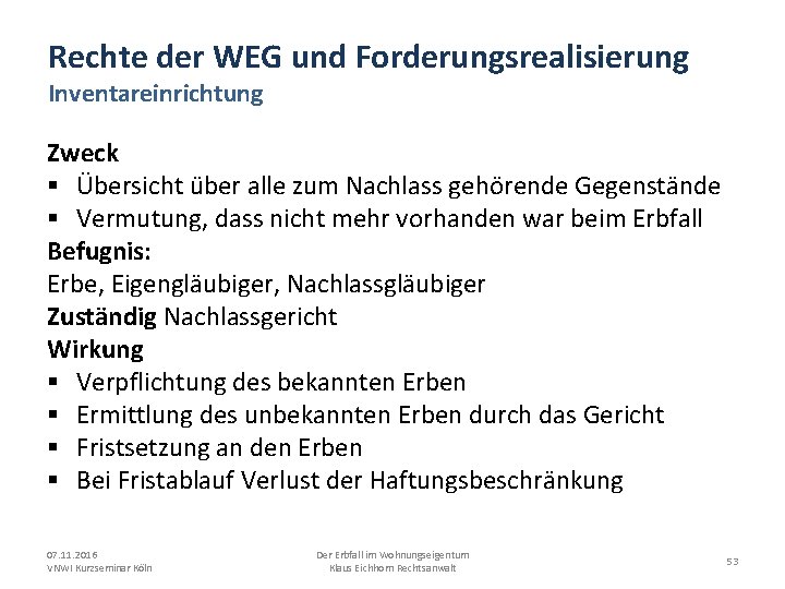 Rechte der WEG und Forderungsrealisierung Inventareinrichtung Zweck § Übersicht über alle zum Nachlass gehörende