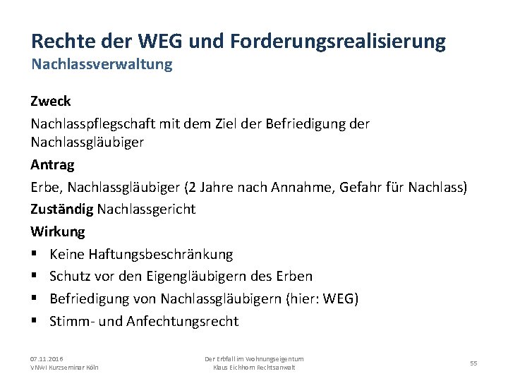 Rechte der WEG und Forderungsrealisierung Nachlassverwaltung Zweck Nachlasspflegschaft mit dem Ziel der Befriedigung der