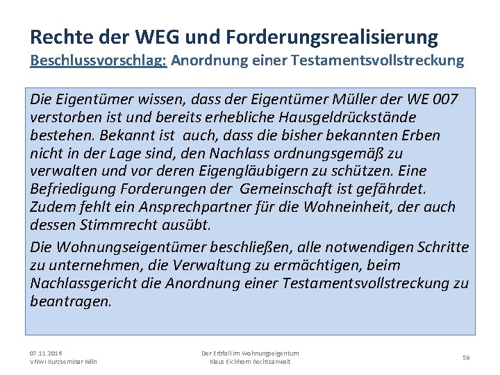 Rechte der WEG und Forderungsrealisierung Beschlussvorschlag: Anordnung einer Testamentsvollstreckung Die Eigentümer wissen, dass der