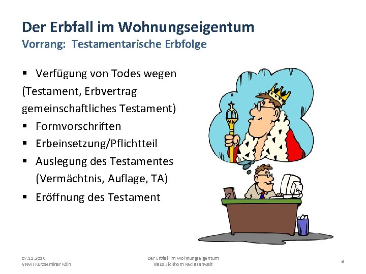 Der Erbfall im Wohnungseigentum Vorrang: Testamentarische Erbfolge § Verfügung von Todes wegen (Testament, Erbvertrag