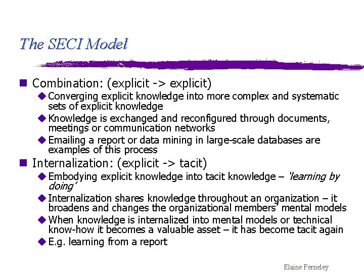 The SECI Model n Combination: (explicit -> explicit) u Converging explicit knowledge into more