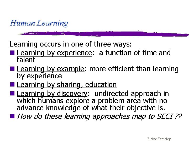 Human Learning occurs in one of three ways: n Learning by experience: a function
