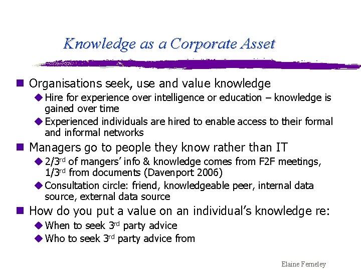 Knowledge as a Corporate Asset n Organisations seek, use and value knowledge u Hire