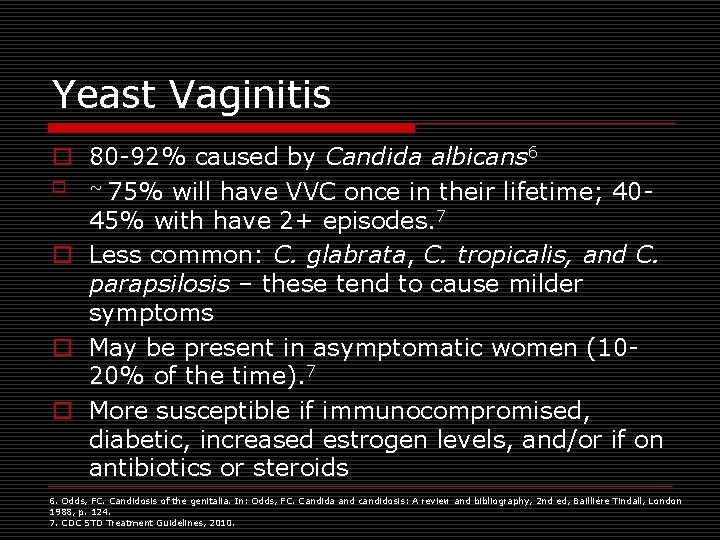 Yeast Vaginitis o 80 -92% caused by Candida albicans 6 o ~ 75% will