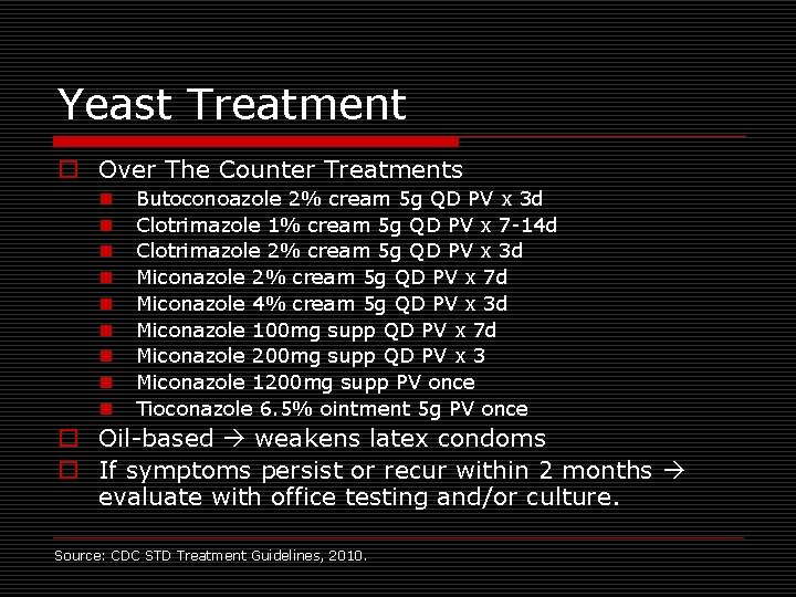 Yeast Treatment o Over The Counter Treatments n n n n n Butoconoazole 2%