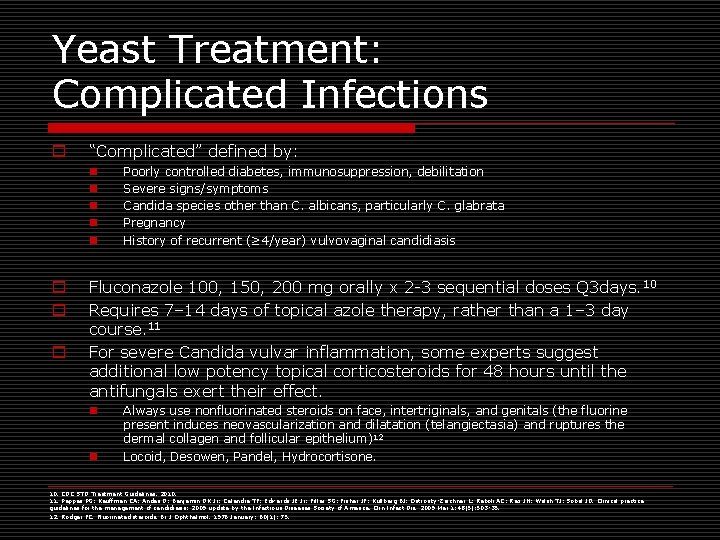 Yeast Treatment: Complicated Infections o “Complicated” defined by: n n n o o o
