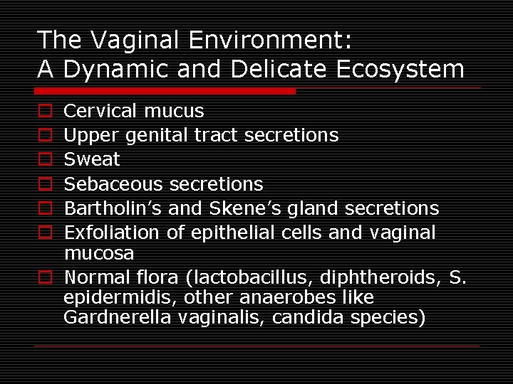 The Vaginal Environment: A Dynamic and Delicate Ecosystem Cervical mucus Upper genital tract secretions