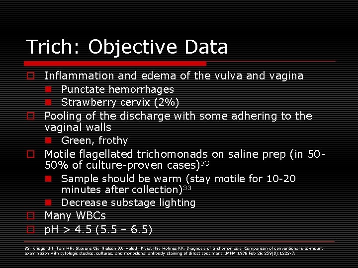 Trich: Objective Data o Inflammation and edema of the vulva and vagina n Punctate