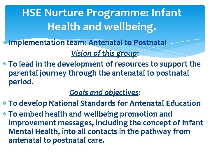 HSE Nurture Programme: Infant Health and wellbeing. Implementation team: Antenatal to Postnatal Vision of