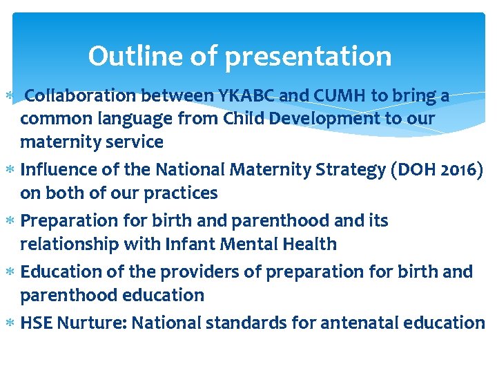 Outline of presentation Collaboration between YKABC and CUMH to bring a common language from