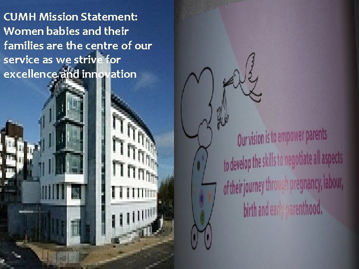 CUMH Mission Statement: Women babies and their families are the centre of our service