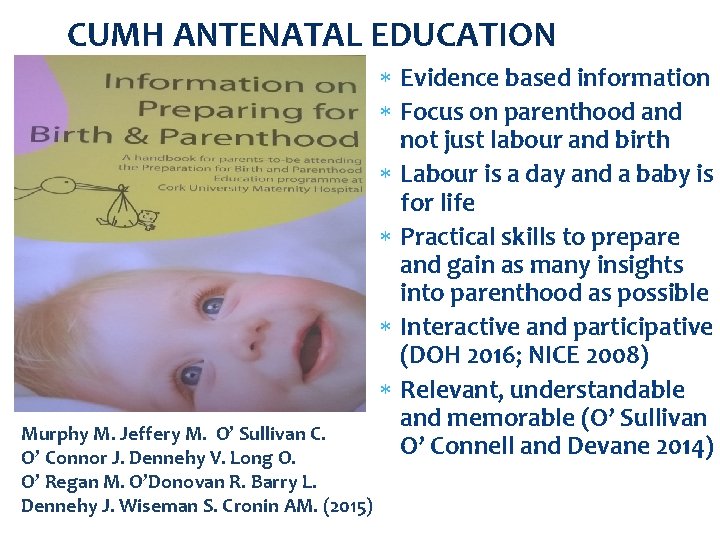 CUMH ANTENATAL EDUCATION Murphy M. Jeffery M. O’ Sullivan C. O’ Connor J. Dennehy