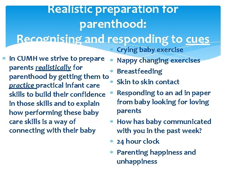 Realistic preparation for parenthood: Recognising and responding to cues In CUMH we strive to