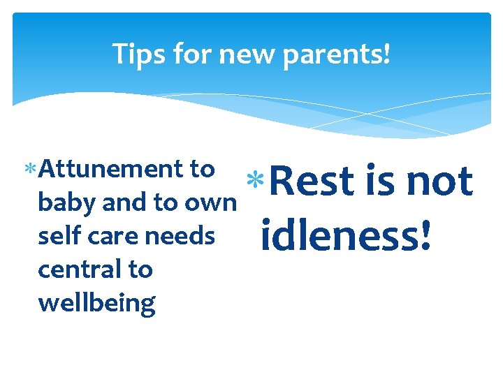 Tips for new parents! Attunement to baby and to own self care needs central