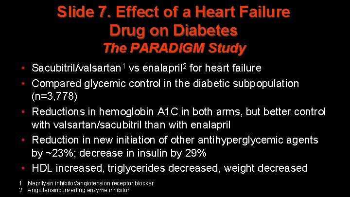 Slide 7. Effect of a Heart Failure Drug on Diabetes The PARADIGM Study •