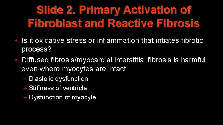 Slide 2. Primary Activation of Fibroblast and Reactive Fibrosis • Is it oxidative stress