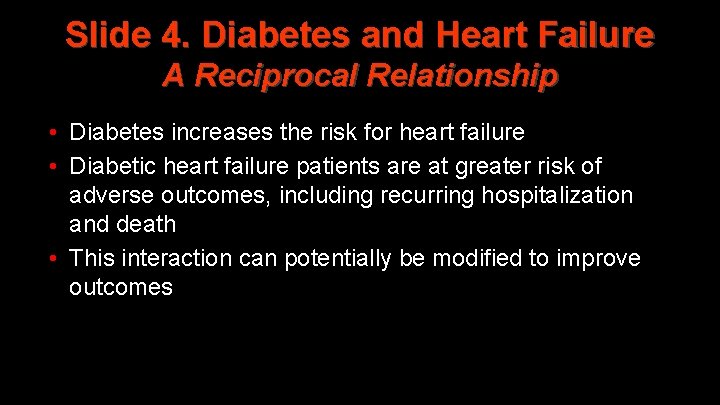 Slide 4. Diabetes and Heart Failure A Reciprocal Relationship • Diabetes increases the risk