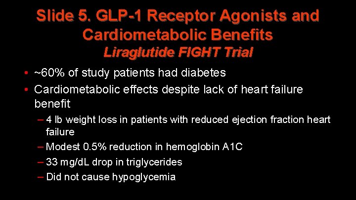 Slide 5. GLP-1 Receptor Agonists and Cardiometabolic Benefits Liraglutide FIGHT Trial • ~60% of