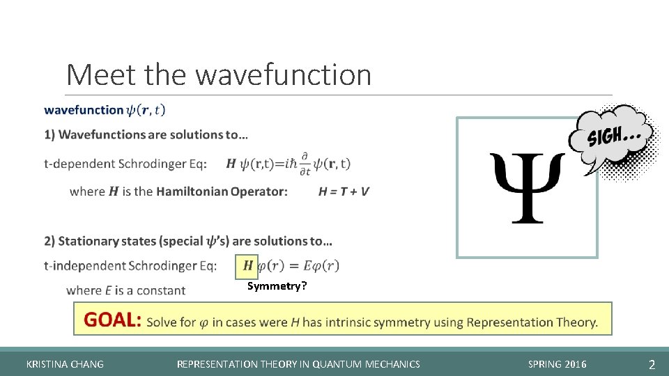 Representation Theory Tackling Problems in Quantum Mechanics KRISTINA