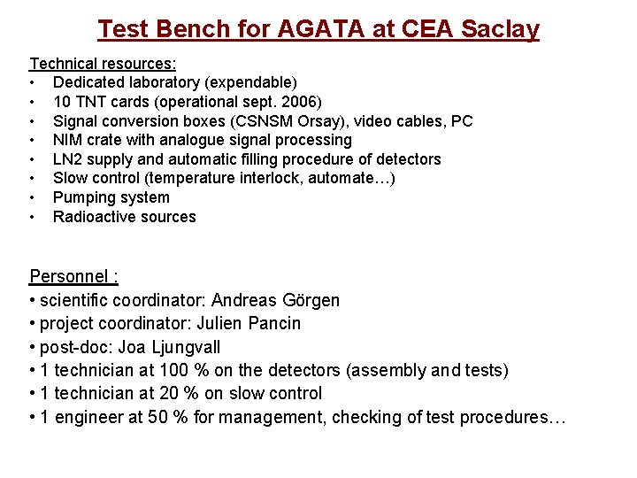 Test Bench for AGATA at CEA Saclay Technical resources: • Dedicated laboratory (expendable) •