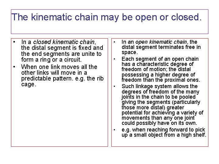 The kinematic chain may be open or closed. • In a closed kinematic chain,