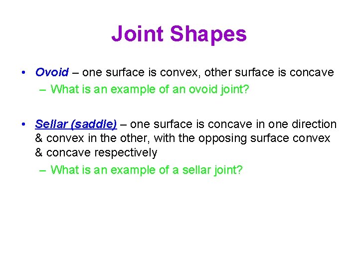 Joint Shapes • Ovoid – one surface is convex, other surface is concave –