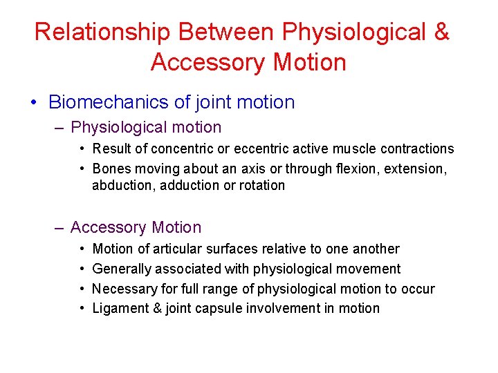 Relationship Between Physiological & Accessory Motion • Biomechanics of joint motion – Physiological motion