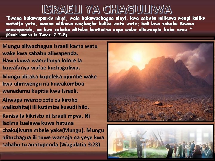ISRAELI YA CHAGULIWA “Bwana hakuwapenda ninyi, wala hakuwachagua ninyi, kwa sababu mlikuwa wengi kuliko