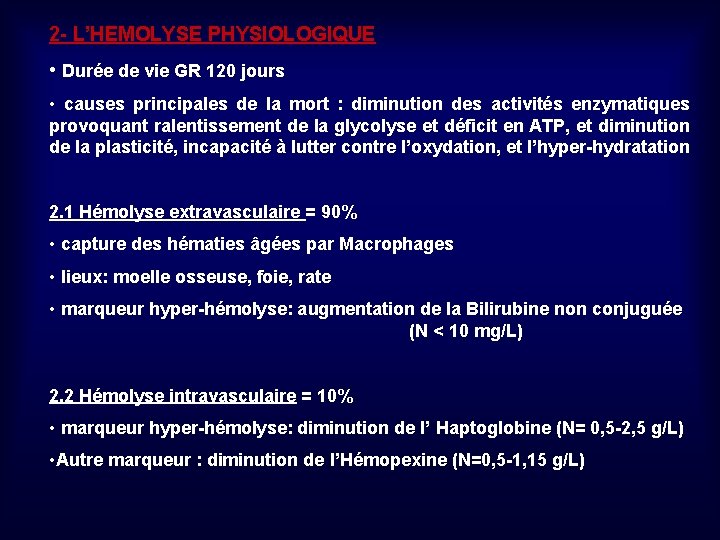 2 - L’HEMOLYSE PHYSIOLOGIQUE • Durée de vie GR 120 jours • causes principales