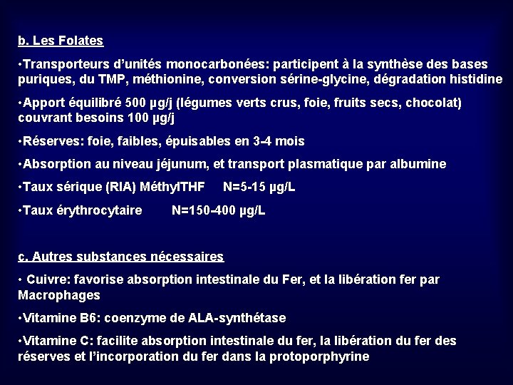 b. Les Folates • Transporteurs d’unités monocarbonées: participent à la synthèse des bases puriques,