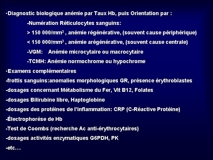  • Diagnostic biologique anémie par Taux Hb, puis Orientation par : -Numération Réticulocytes