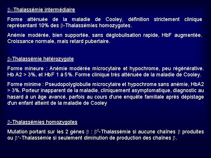 b-Thalassémie intermédiaire Forme atténuée de la maladie de Cooley, définition strictement clinique représentant 10%