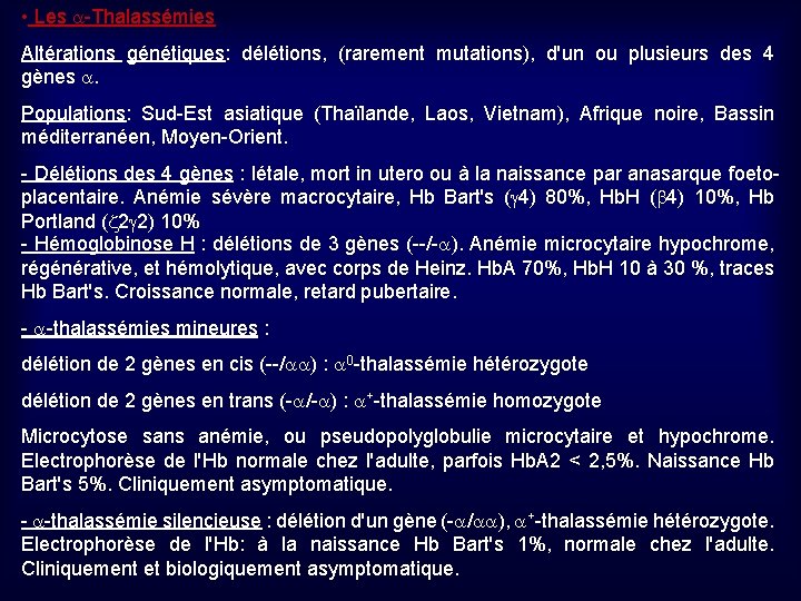  • Les a-Thalassémies Altérations génétiques: délétions, (rarement mutations), d'un ou plusieurs des 4