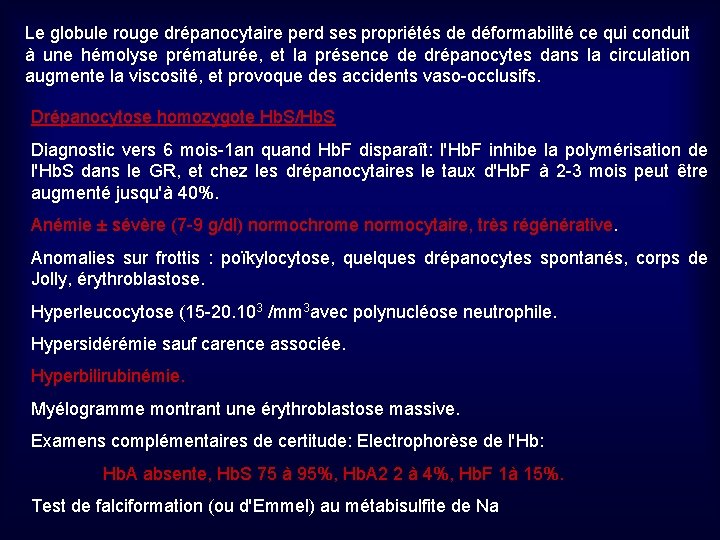 Le globule rouge drépanocytaire perd ses propriétés de déformabilité ce qui conduit à une