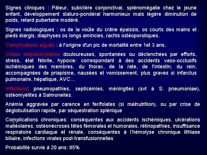 Signes cliniques : Pâleur, subictère conjonctival, splénomégalie chez le jeune enfant, développement staturo-pondéral harmonieux