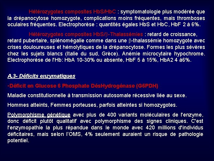 Hétérozygotes composites Hb. S/Hb. C : symptomatologie plus modérée que la drépanocytose homozygote, complications